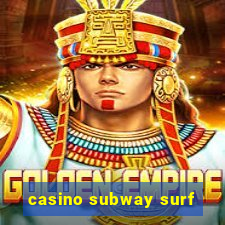 casino subway surf