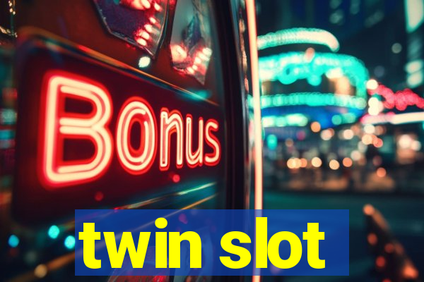 twin slot