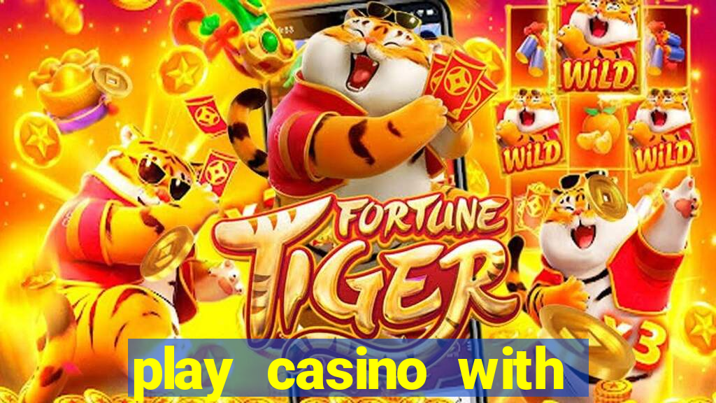 play casino with real money no deposit