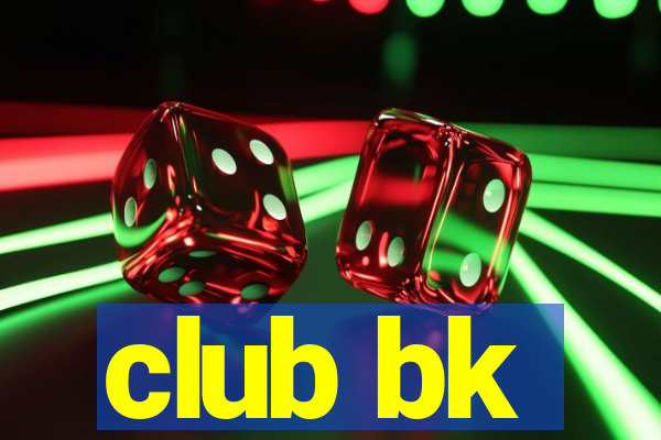 club bk