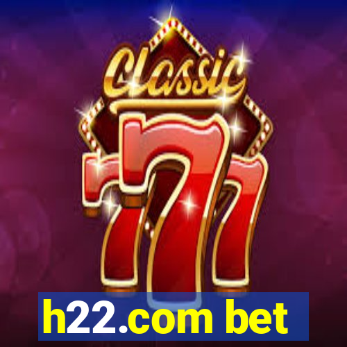 h22.com bet