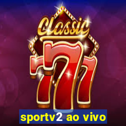 sportv2 ao vivo