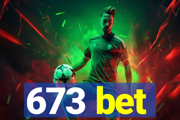 673 bet