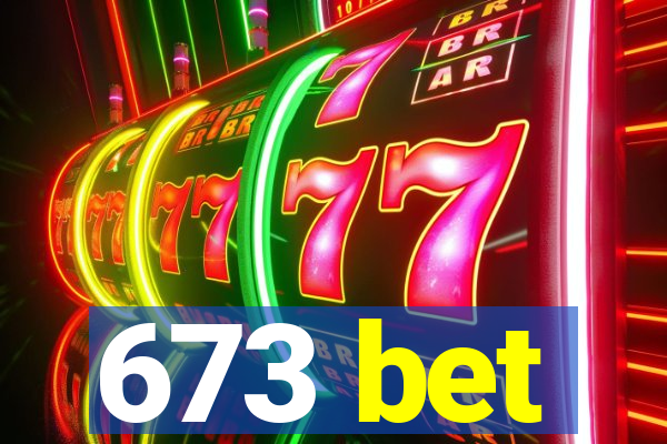 673 bet