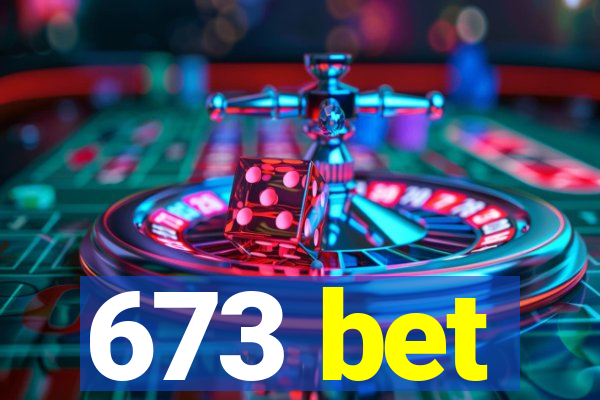 673 bet