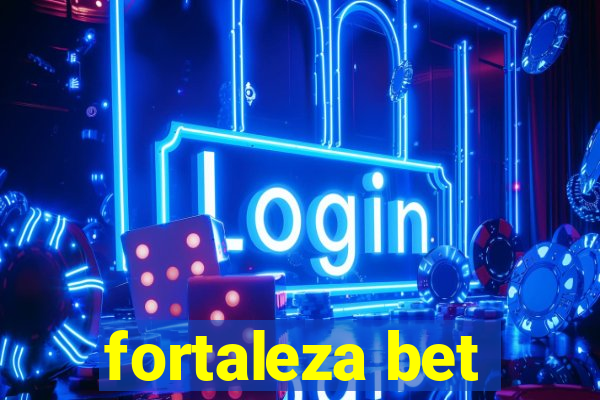 fortaleza bet