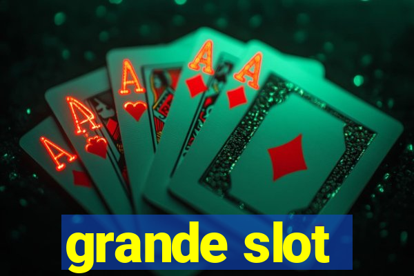 grande slot