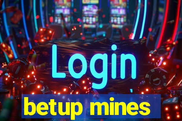 betup mines