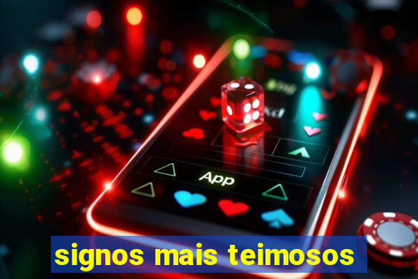 signos mais teimosos