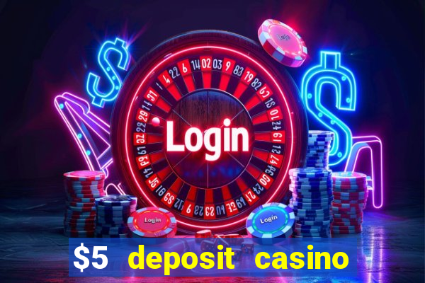 $5 deposit casino mega moolah