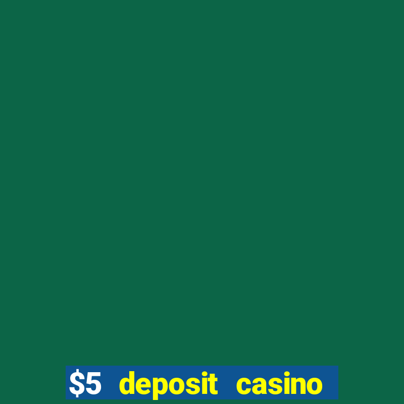 $5 deposit casino mega moolah