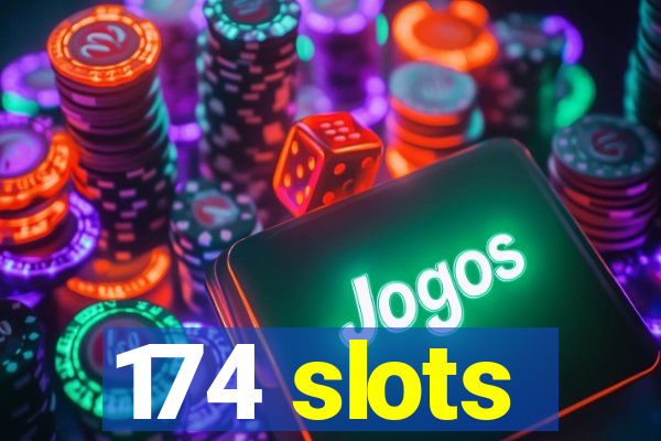 174 slots