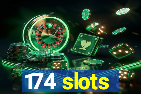 174 slots