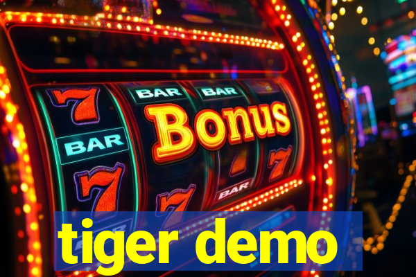 tiger demo