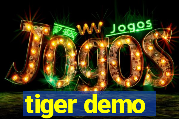 tiger demo