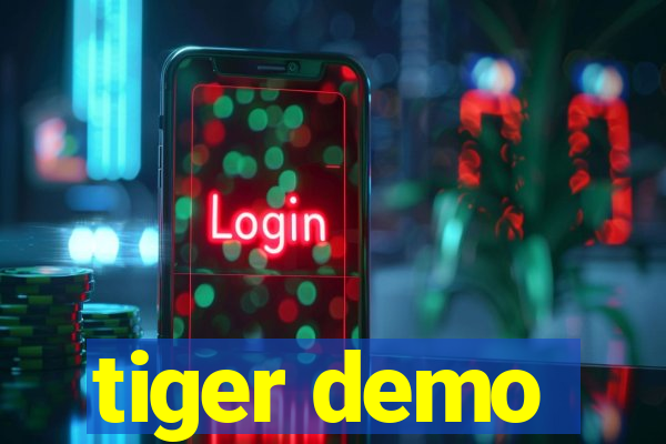 tiger demo