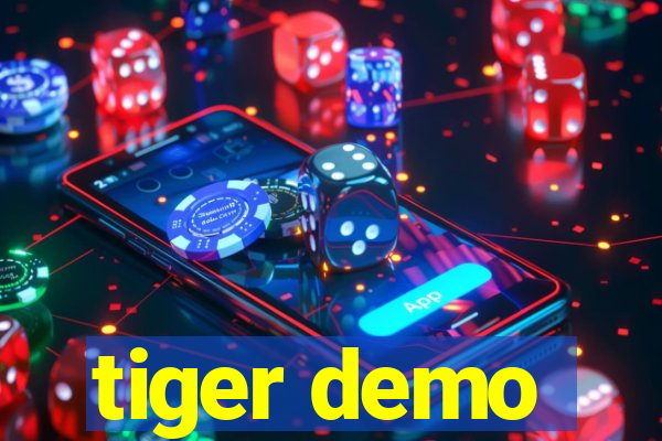 tiger demo