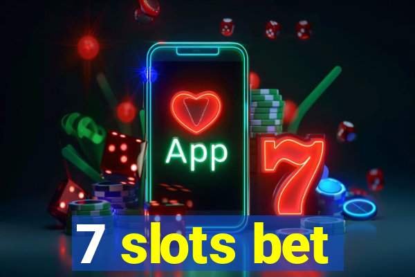 7 slots bet