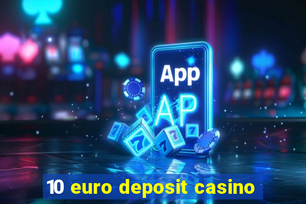 10 euro deposit casino