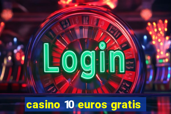 casino 10 euros gratis