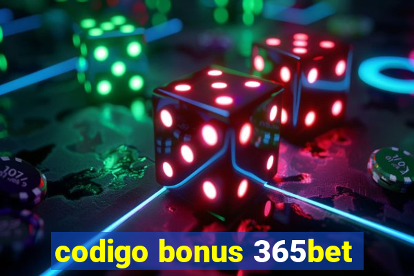 codigo bonus 365bet