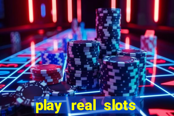 play real slots online for real money