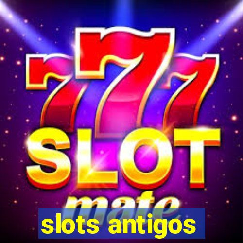 slots antigos