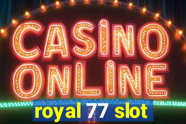 royal 77 slot