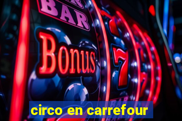 circo en carrefour