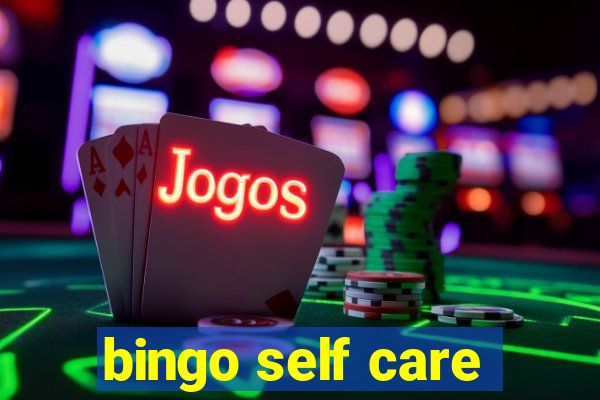 bingo self care