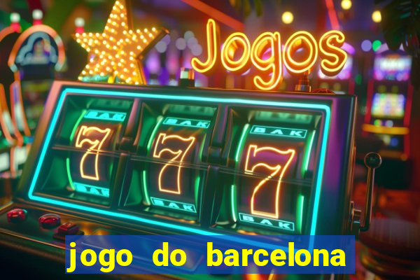 jogo do barcelona onde assistir