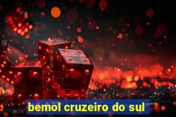 bemol cruzeiro do sul