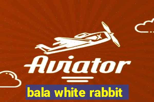 bala white rabbit