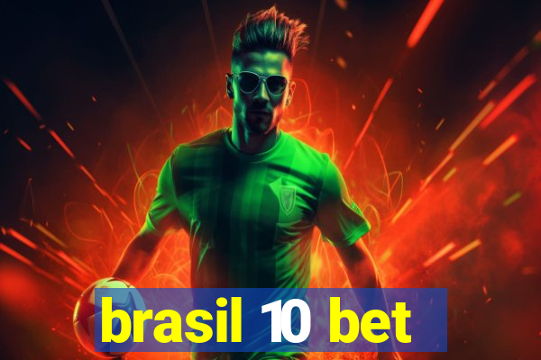 brasil 10 bet