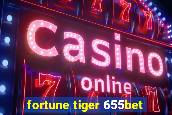 fortune tiger 655bet