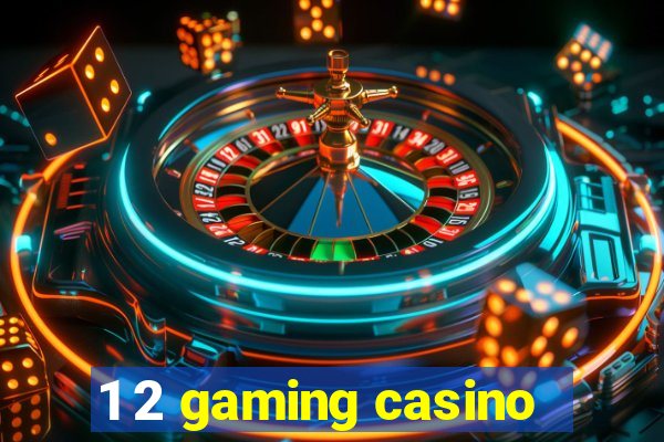 1 2 gaming casino