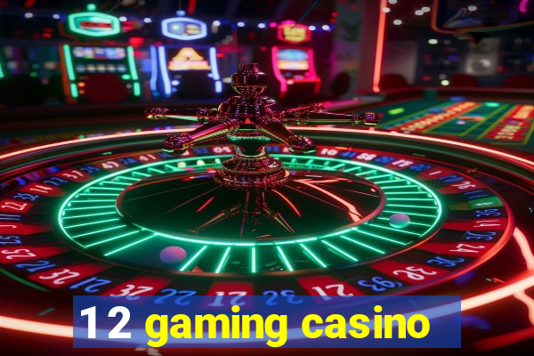 1 2 gaming casino