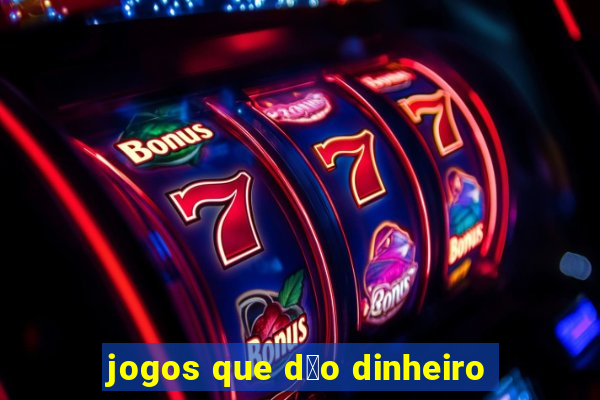 jogos que d茫o dinheiro