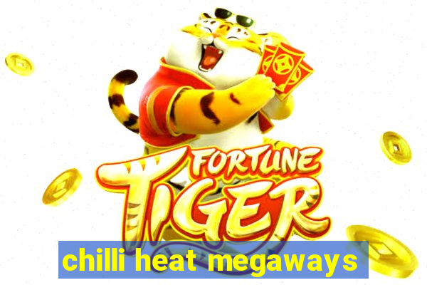 chilli heat megaways