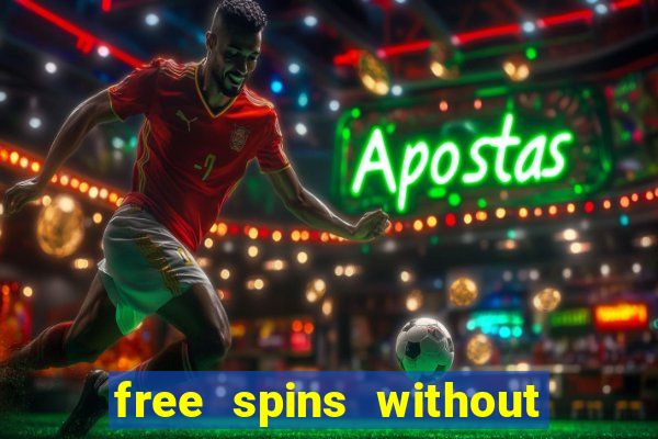 free spins without deposit casino