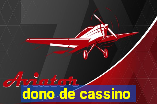 dono de cassino