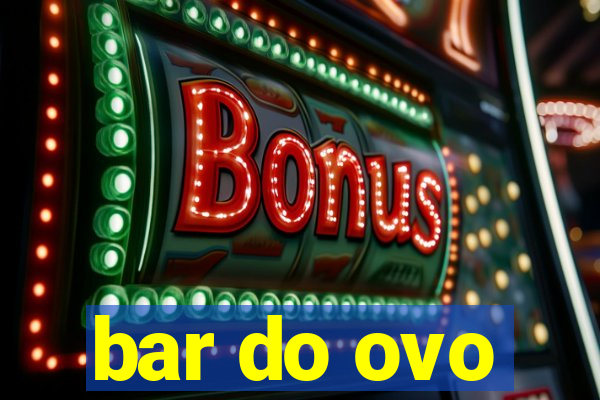 bar do ovo