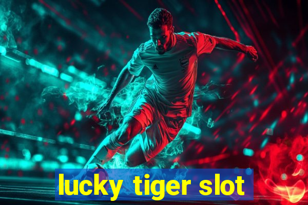 lucky tiger slot