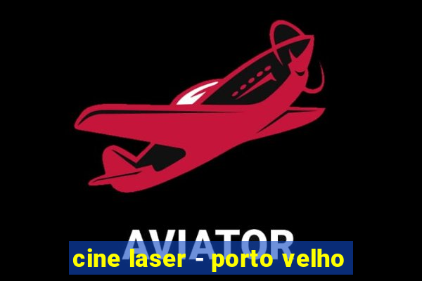 cine laser - porto velho