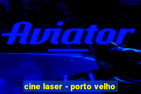 cine laser - porto velho