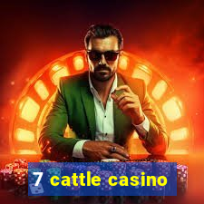 7 cattle casino