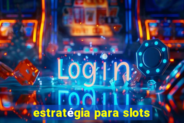 estratégia para slots