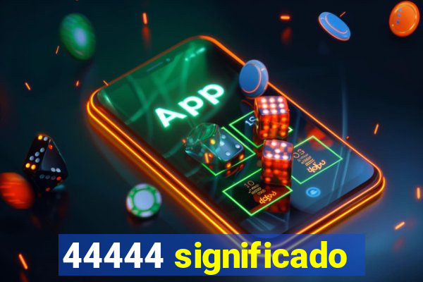 44444 significado