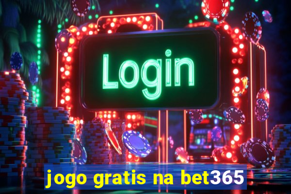 jogo gratis na bet365