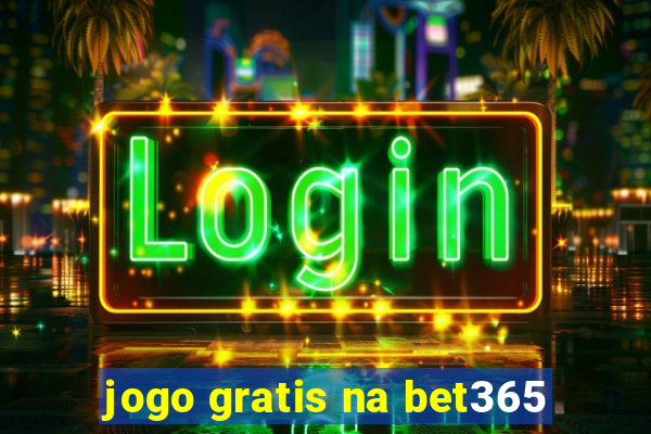 jogo gratis na bet365